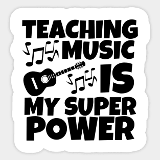 Teaching music is my super power Sticker